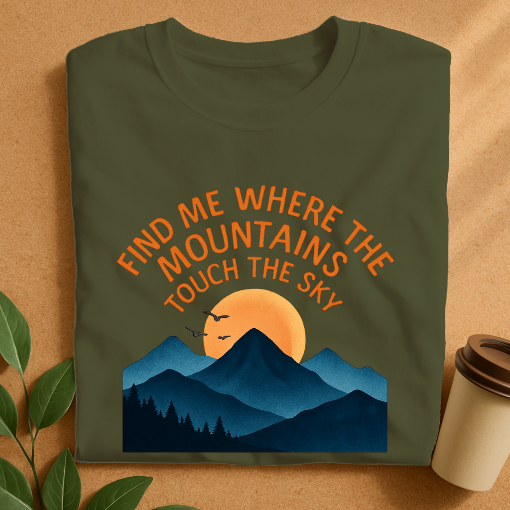 Find Me Where the Mountains Touch the Sky T-Shirt