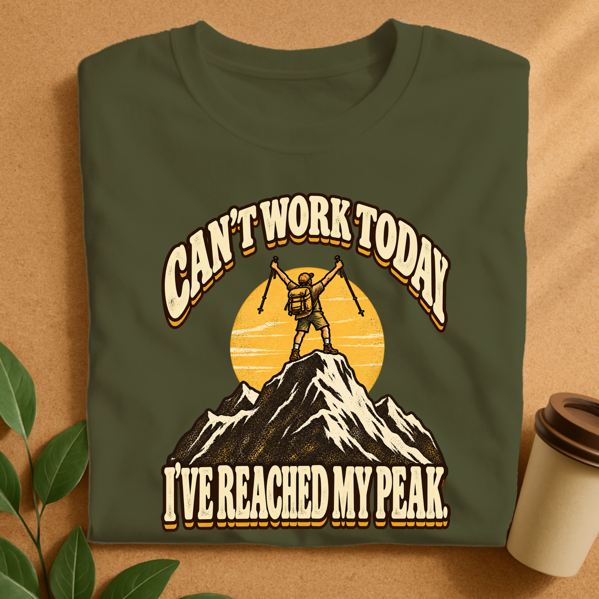 Can’t Work Today I’ve Reached My Peak Hiking T-Shirt