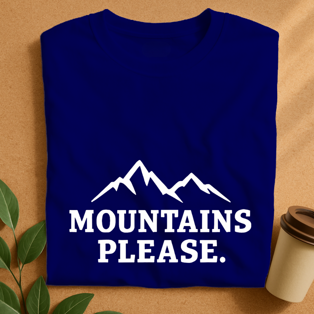 Mountains Please - Bold Outdoor Adventure T-Shirt