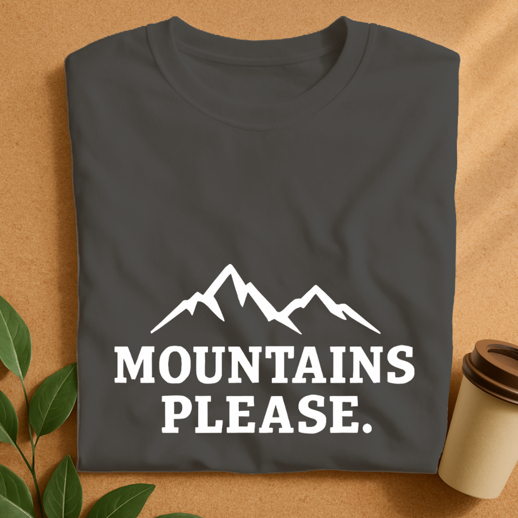 Mountains Please - Bold Outdoor Adventure T-Shirt