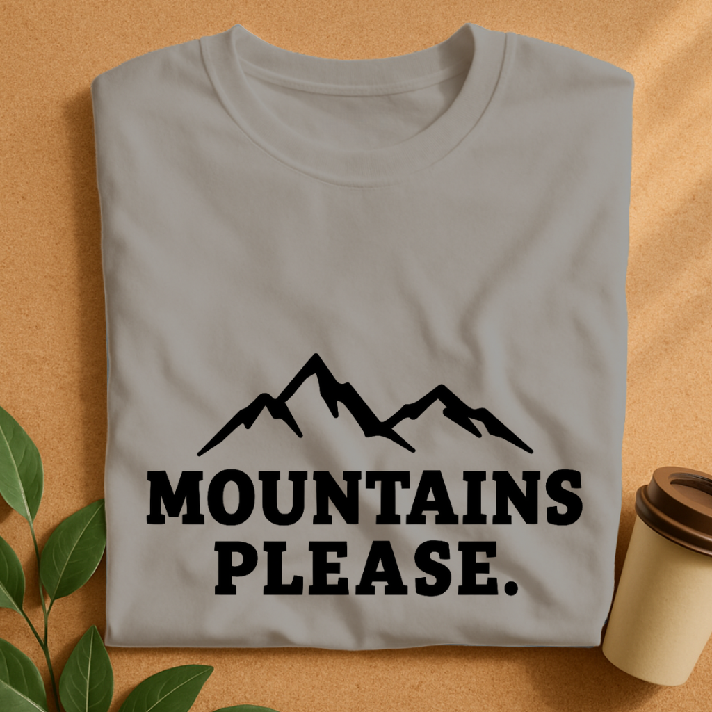 Mountains Please - Bold Outdoor Adventure T-Shirt