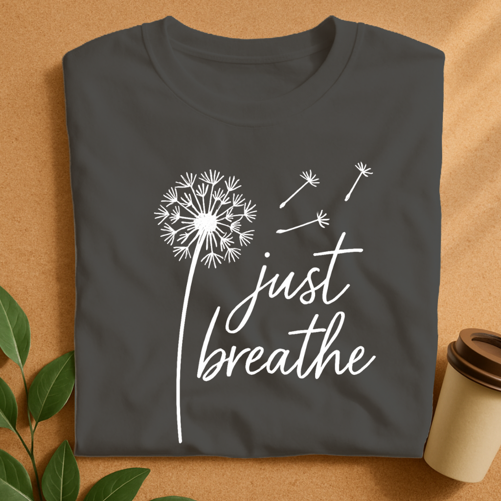 Dandelion Breeze with “Just Breathe” Quote T-Shirt