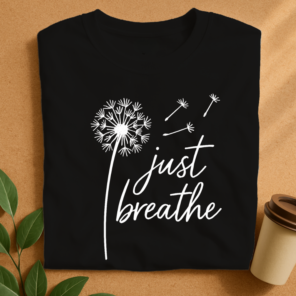 Dandelion Breeze with “Just Breathe” Quote T-Shirt
