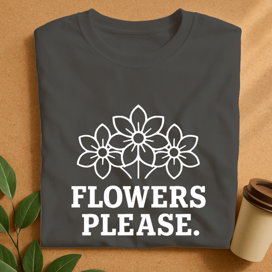 Bold Blossoms with “Flowers Please” Slogan T-Shirt – Original