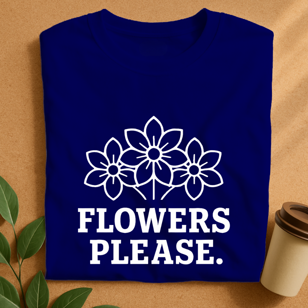 Bold Blossoms with “Flowers Please” Slogan T-Shirt – Original