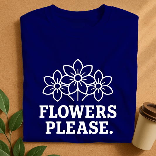 Bold Blossoms with “Flowers Please” Slogan T-Shirt – Original