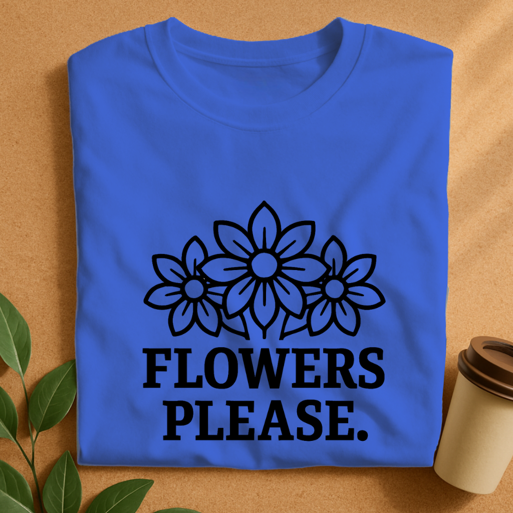 Bold Blossoms with “Flowers Please” Slogan T-Shirt – Original