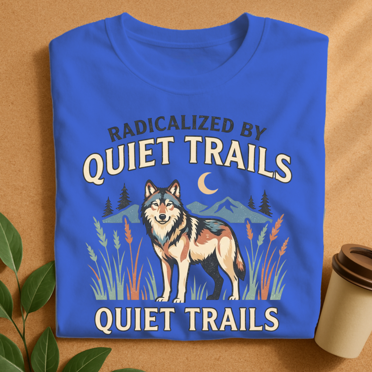 Radicalized By Quiet Trails Wolf T-Shirt, Funny Hiking Nature Tee