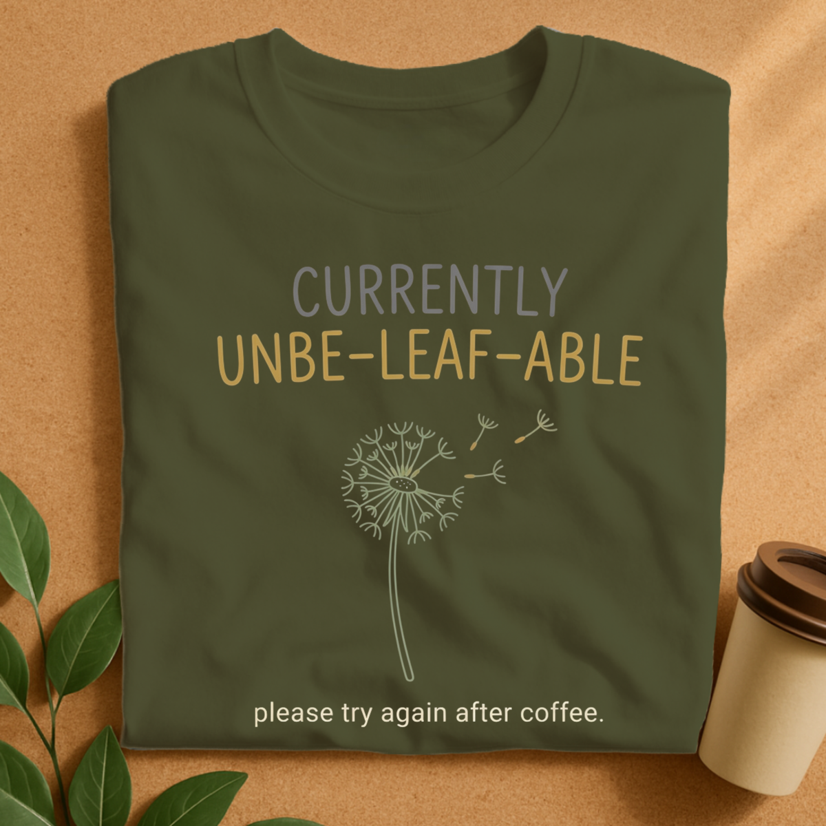 Currently Unbe-Leaf-Able Coffee T-Shirt