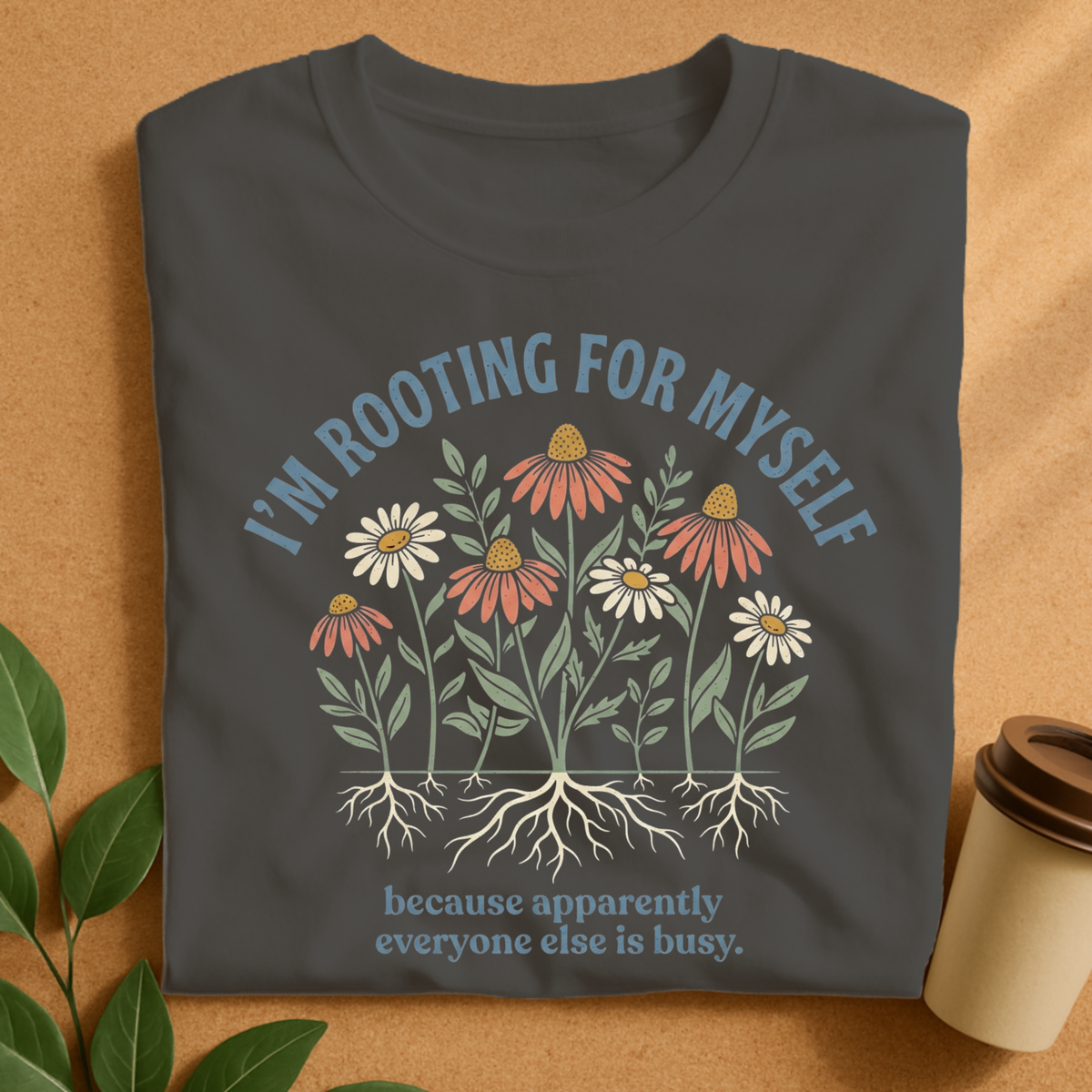I’m Rooting for Myself Wildflower T-Shirt