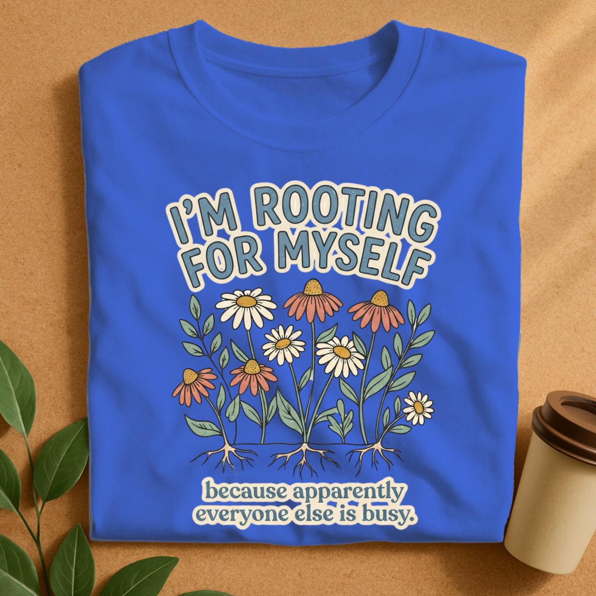 I’m Rooting for Myself Wildflower T-Shirt