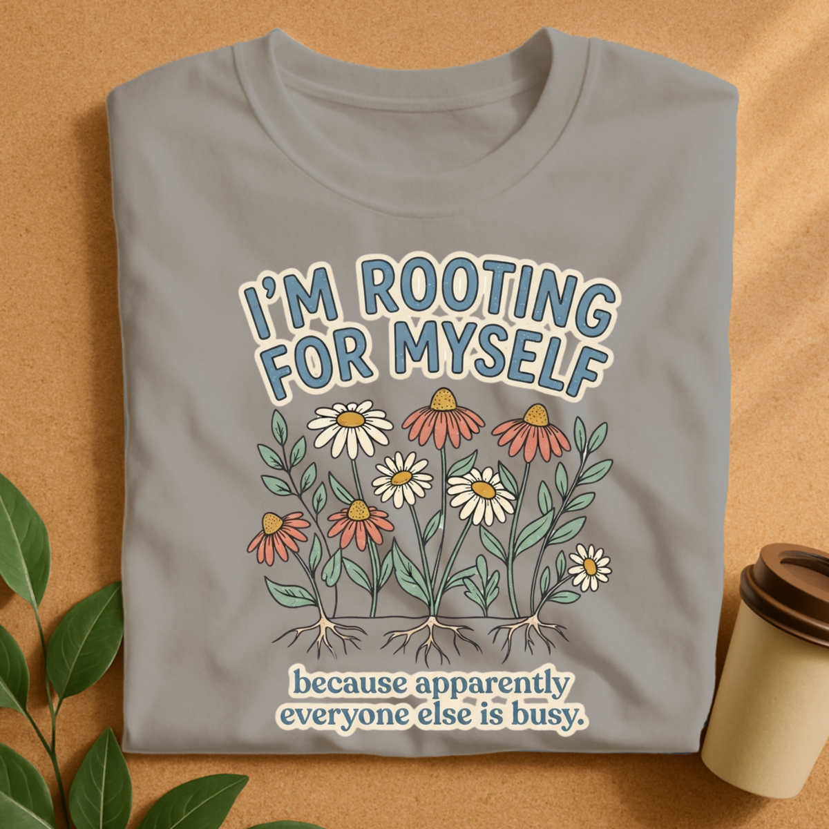 I’m Rooting for Myself Wildflower T-Shirt