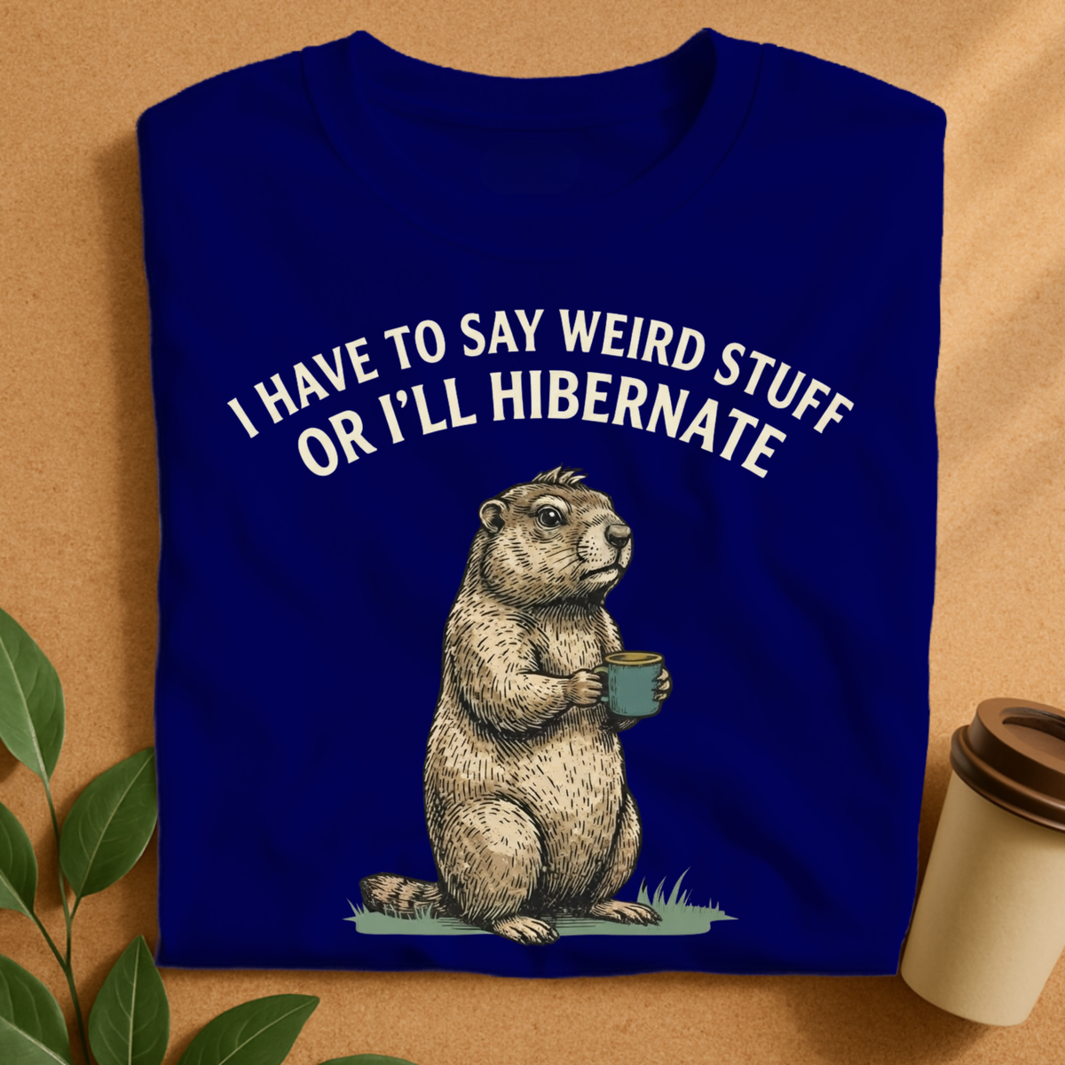 I’ll Hibernate Groundhog Coffee T-Shirt