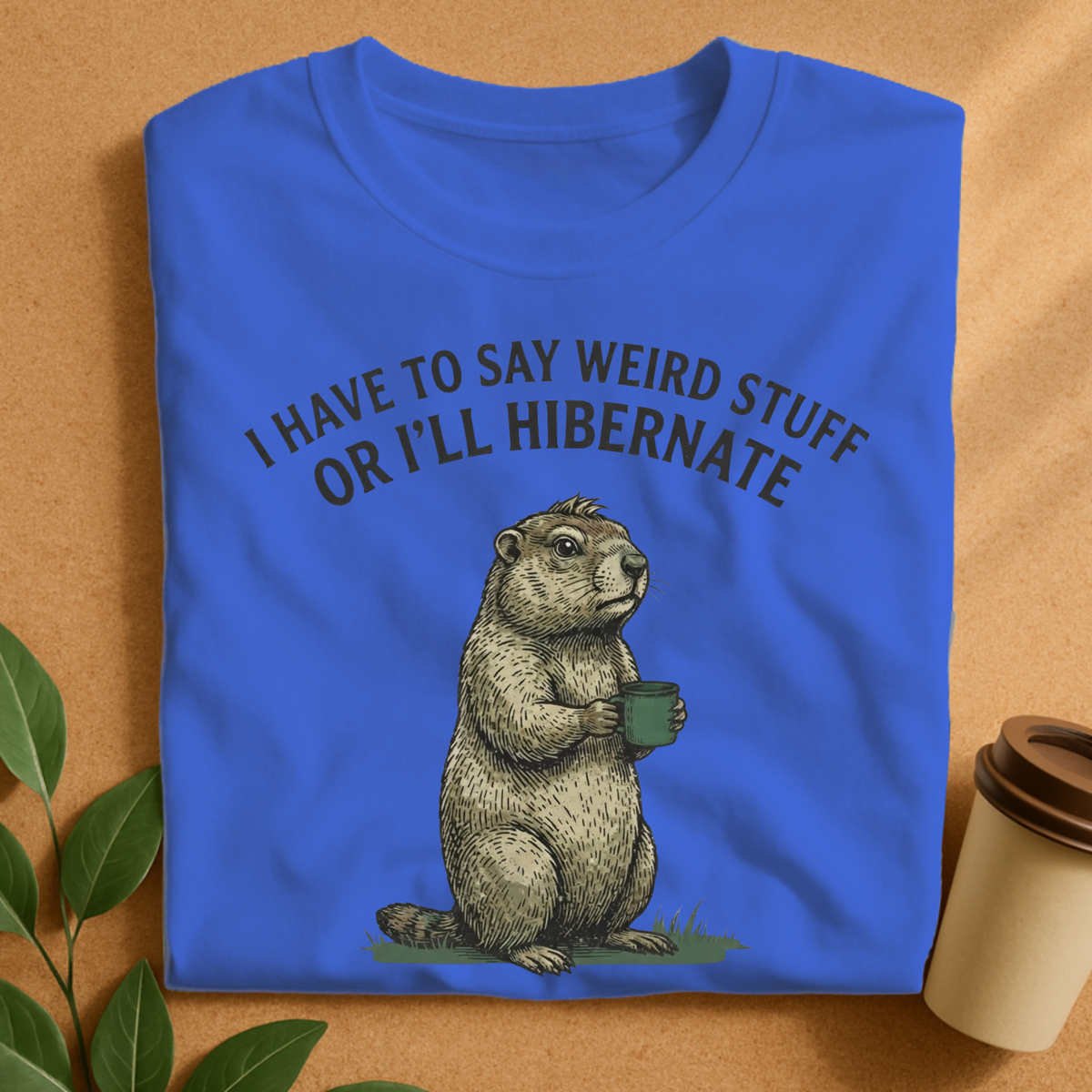 I’ll Hibernate Groundhog Coffee T-Shirt