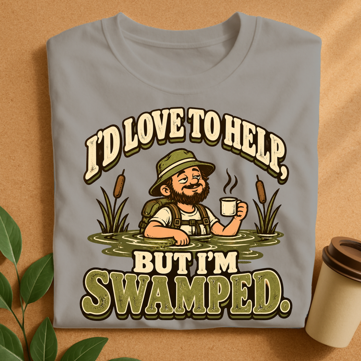 I’d Love to Help But I’m Swamped Hiking T-Shirt