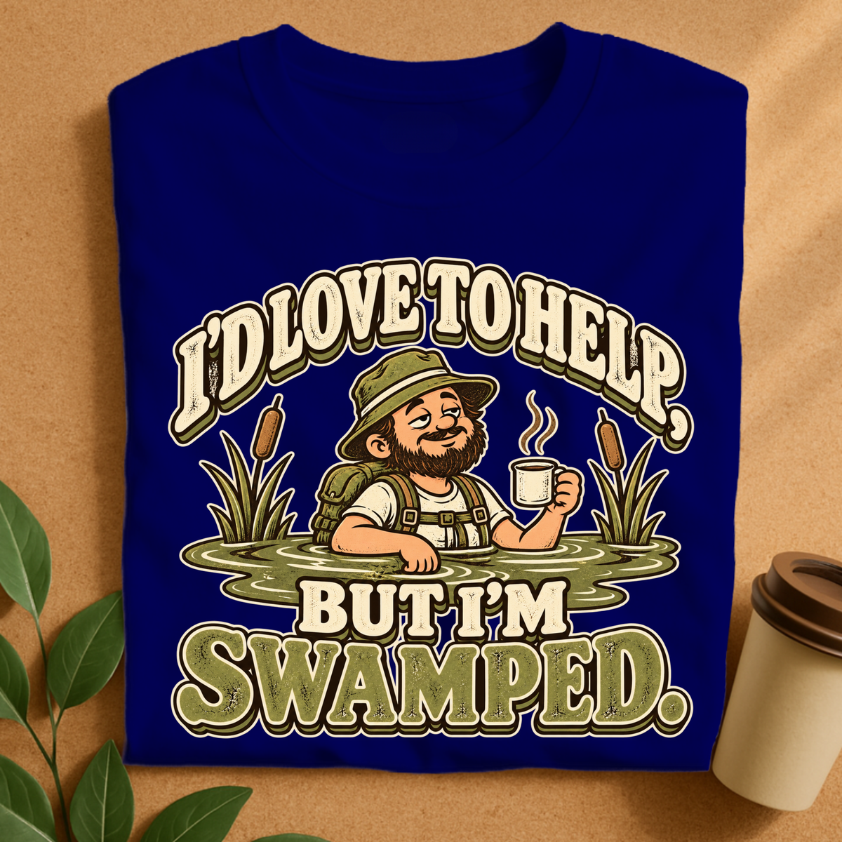 I’d Love to Help But I’m Swamped Hiking T-Shirt