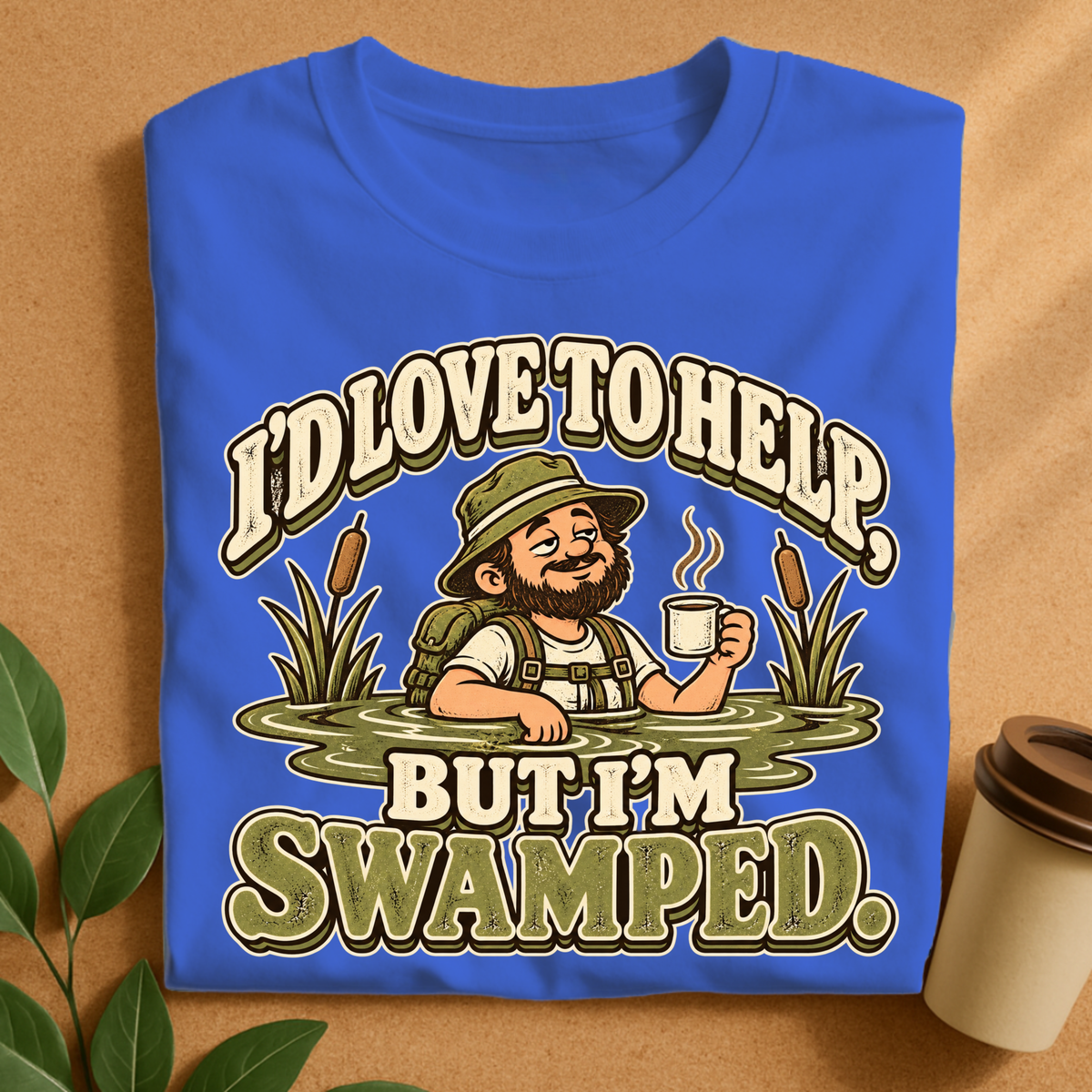 I’d Love to Help But I’m Swamped Hiking T-Shirt