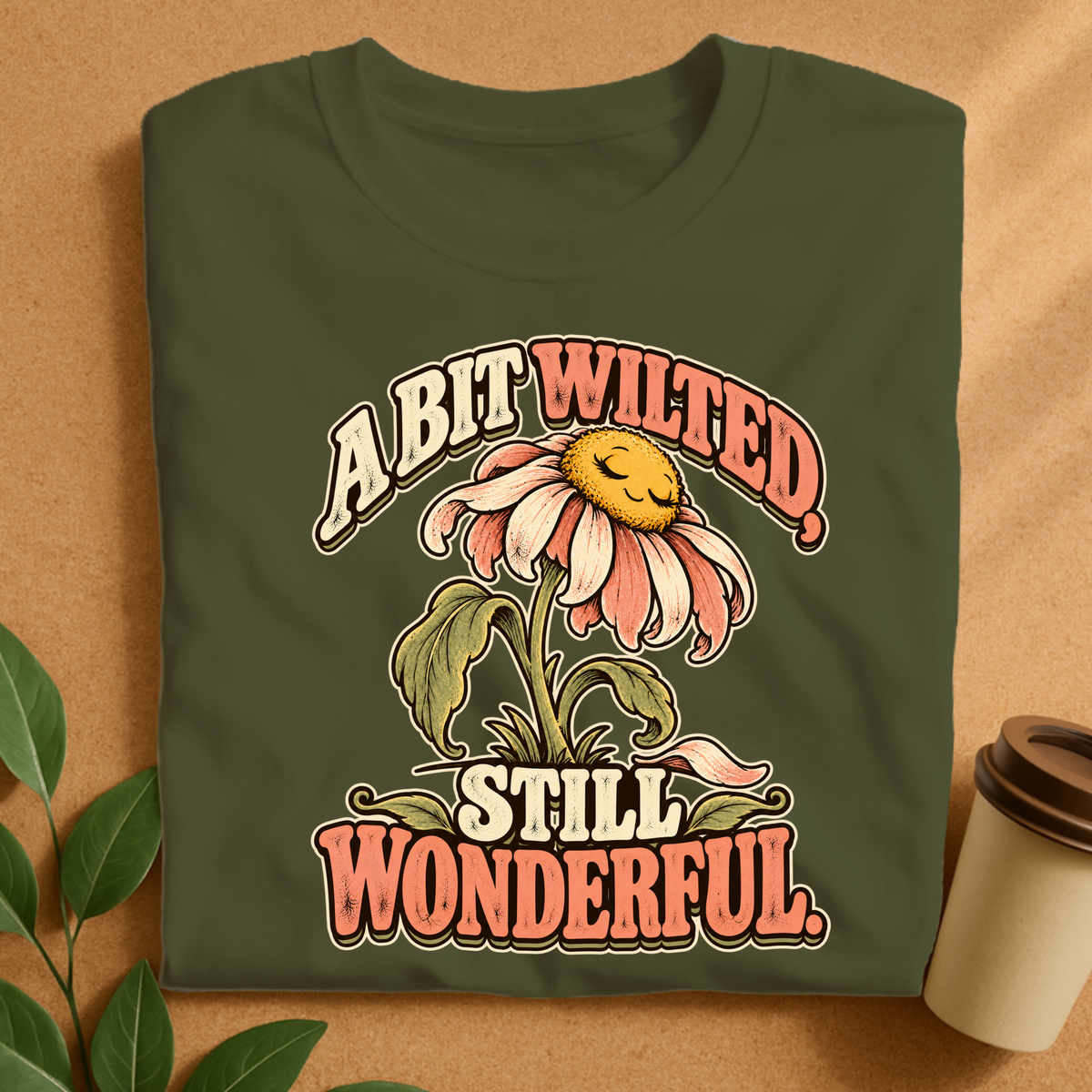 A Bit Wilted Still Wonderful Flower T-Shirt