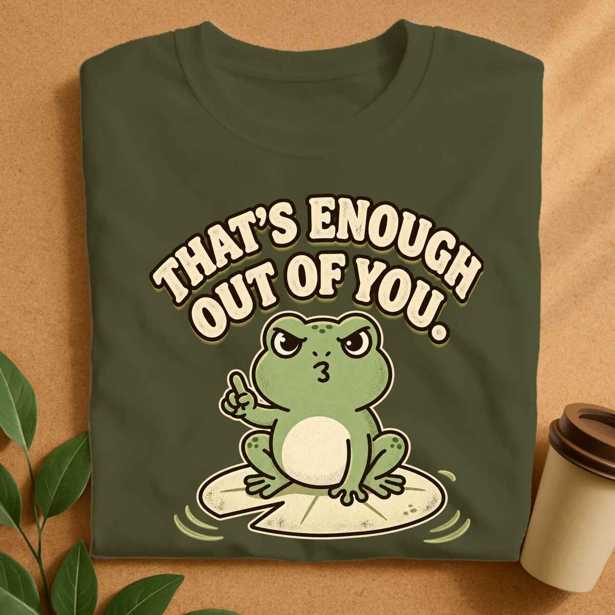That’s Enough Out of You Funny Frog T-Shirt