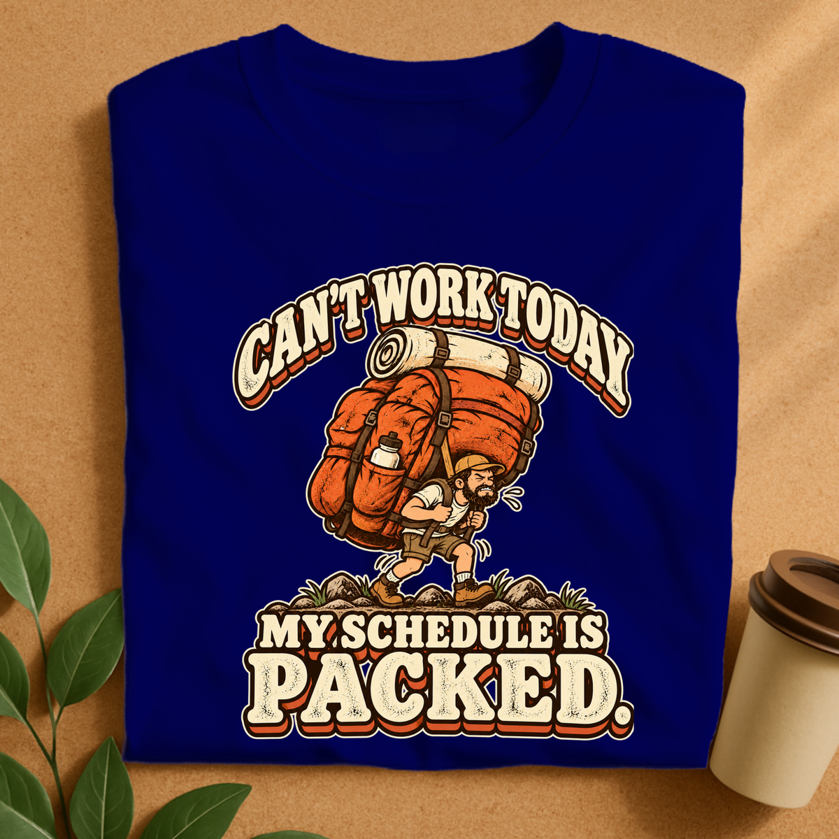 Can’t Work Today My Schedule Is Packed Hiking T-Shirt