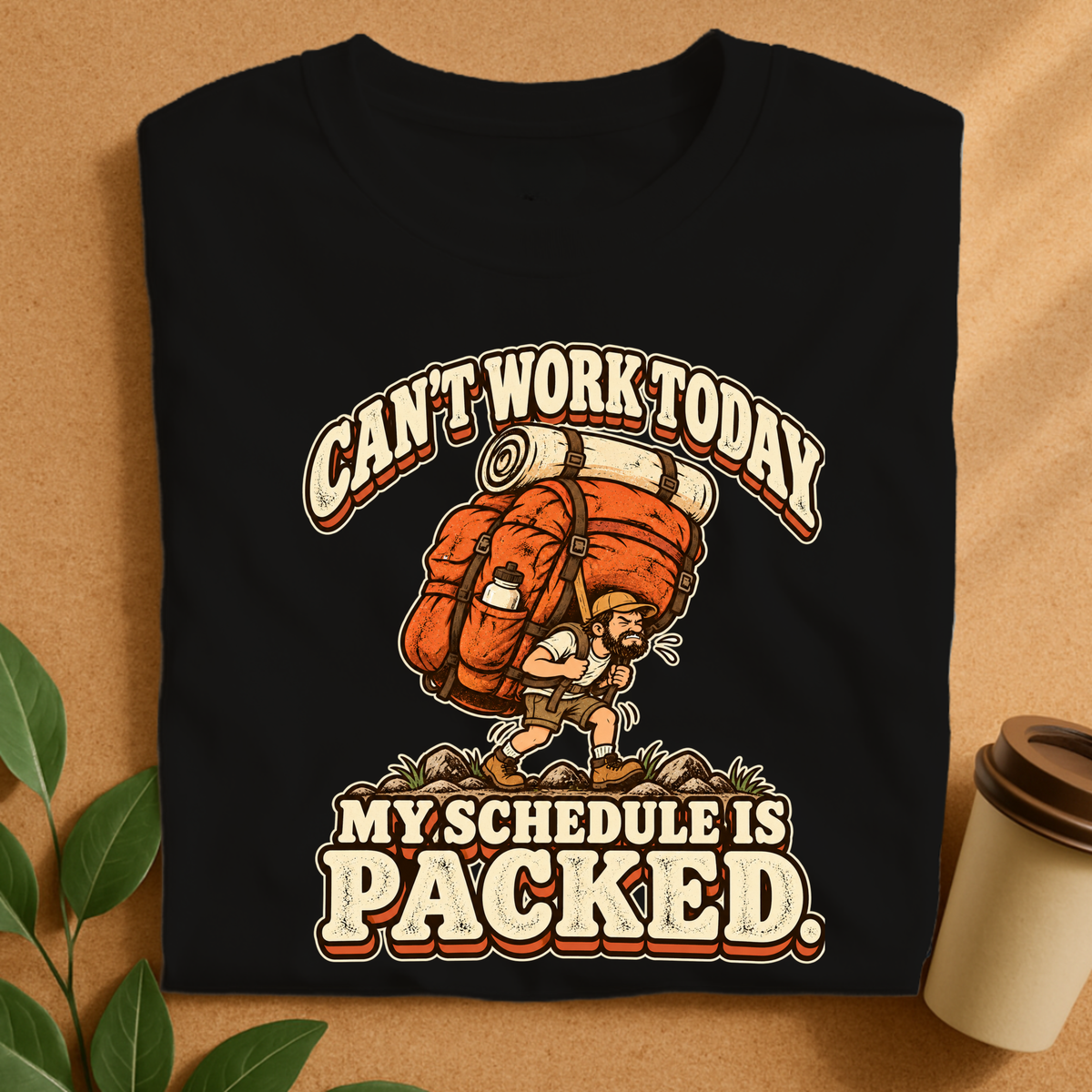 Can’t Work Today My Schedule Is Packed Hiking T-Shirt