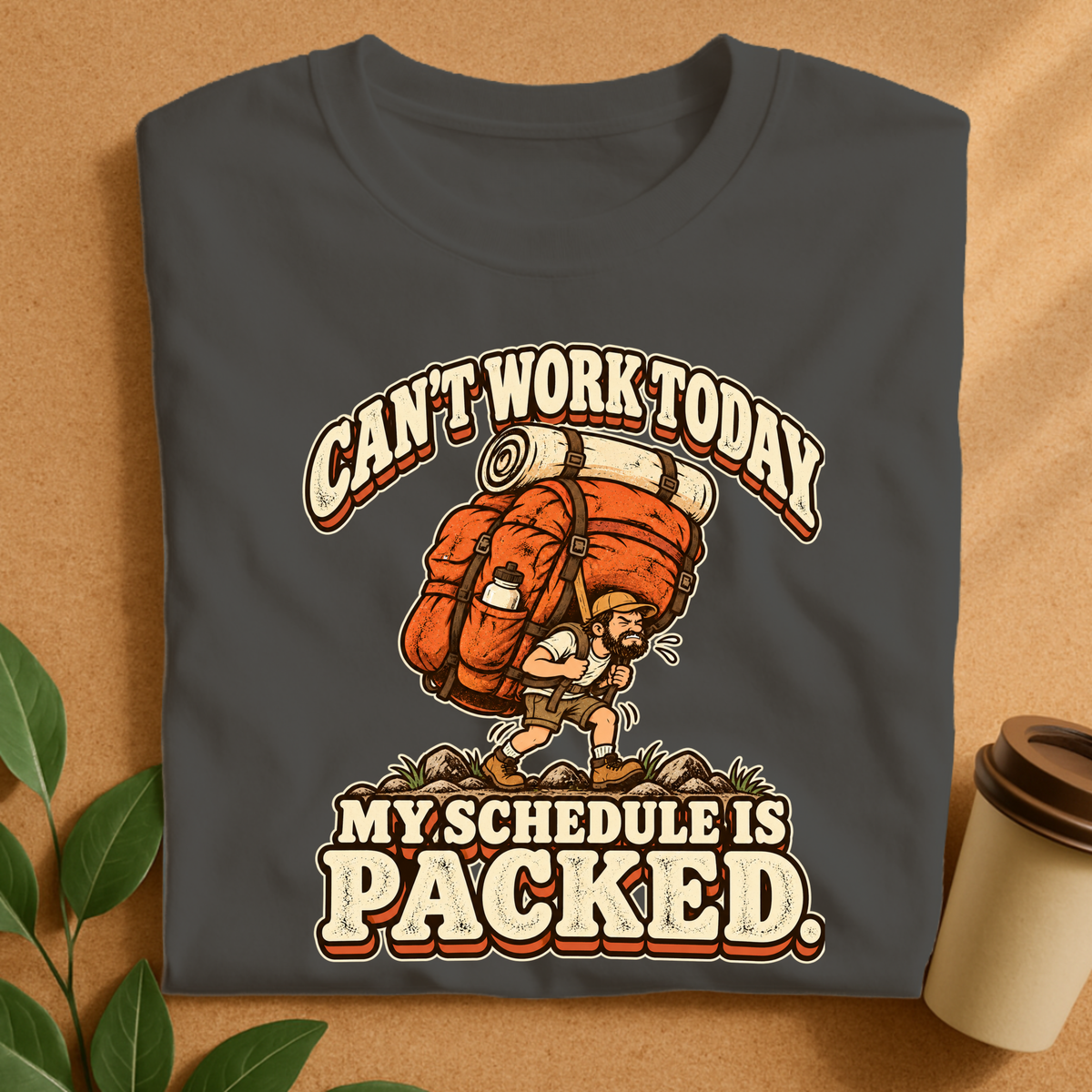 Can’t Work Today My Schedule Is Packed Hiking T-Shirt