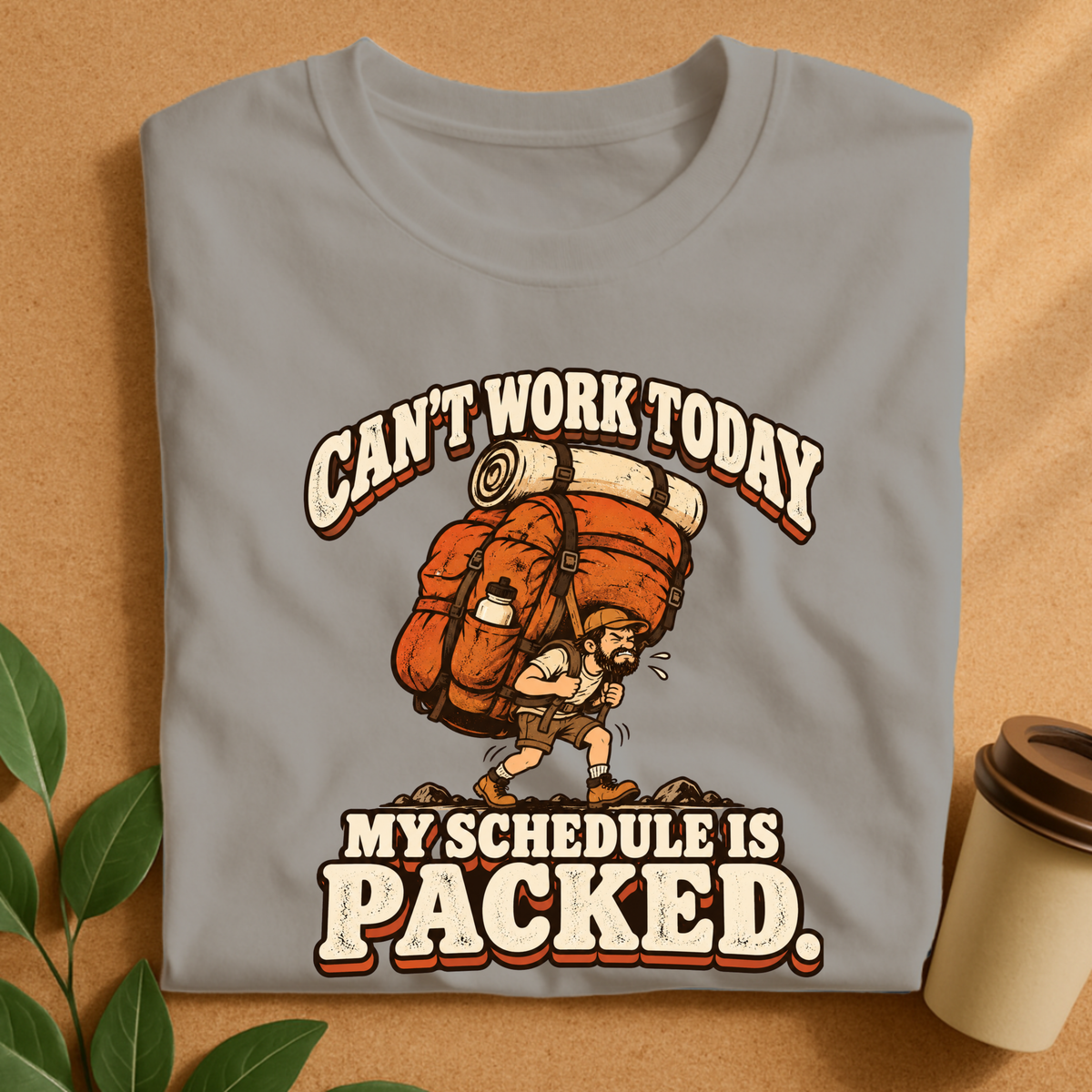 Can’t Work Today My Schedule Is Packed Hiking T-Shirt