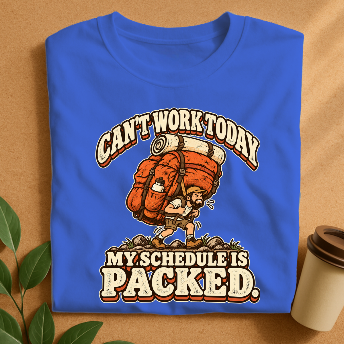 Can’t Work Today My Schedule Is Packed Hiking T-Shirt