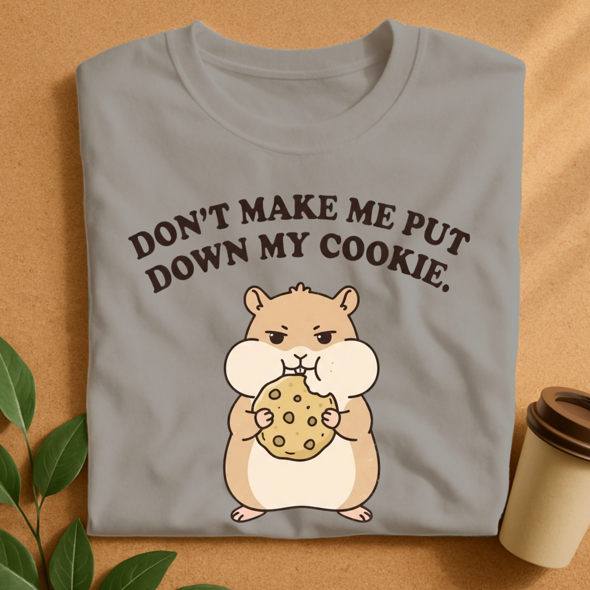 Don’t Make Me Put Down My Cookie Hamster T-Shirt