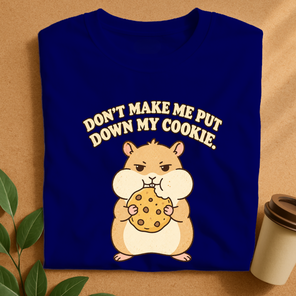 Don’t Make Me Put Down My Cookie Hamster T-Shirt