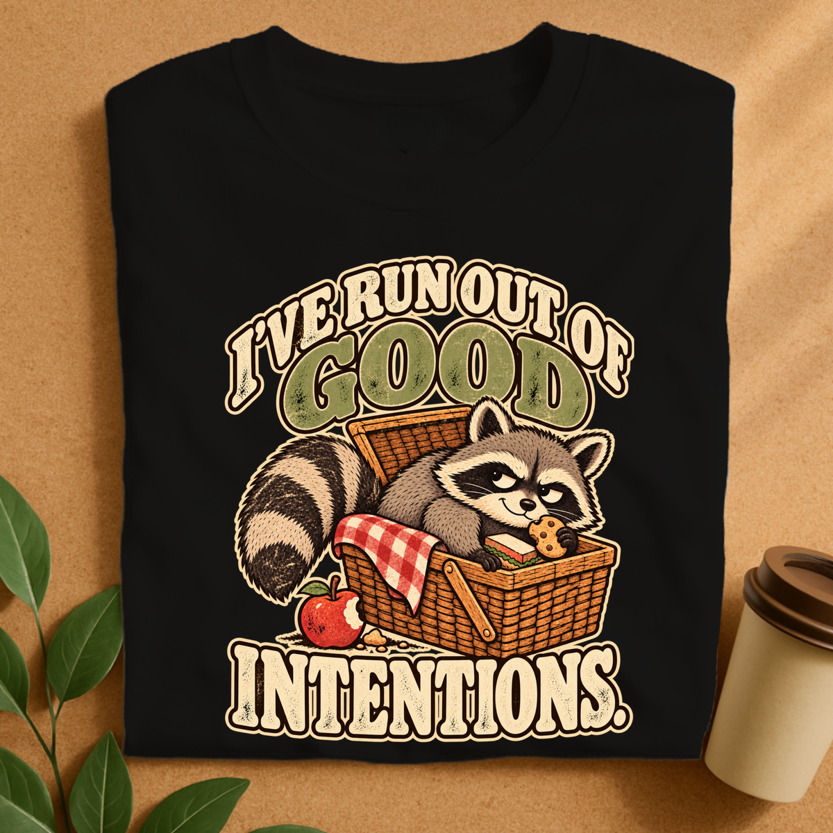 I’ve Run Out of Good Intentions Raccoon T-Shirt