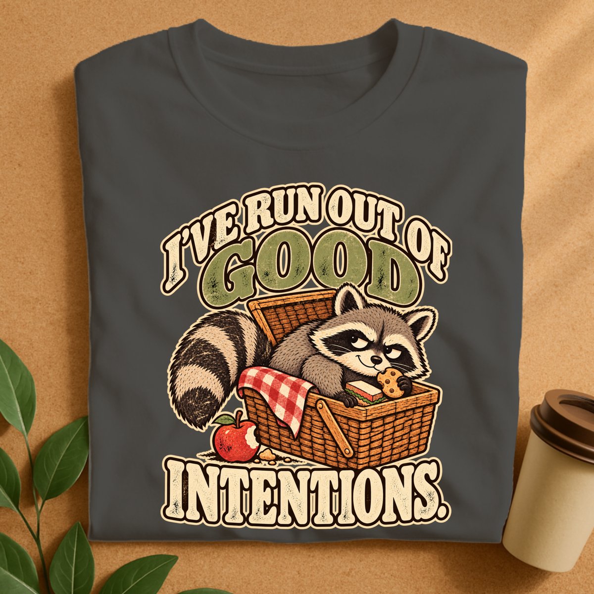 I’ve Run Out of Good Intentions Raccoon T-Shirt