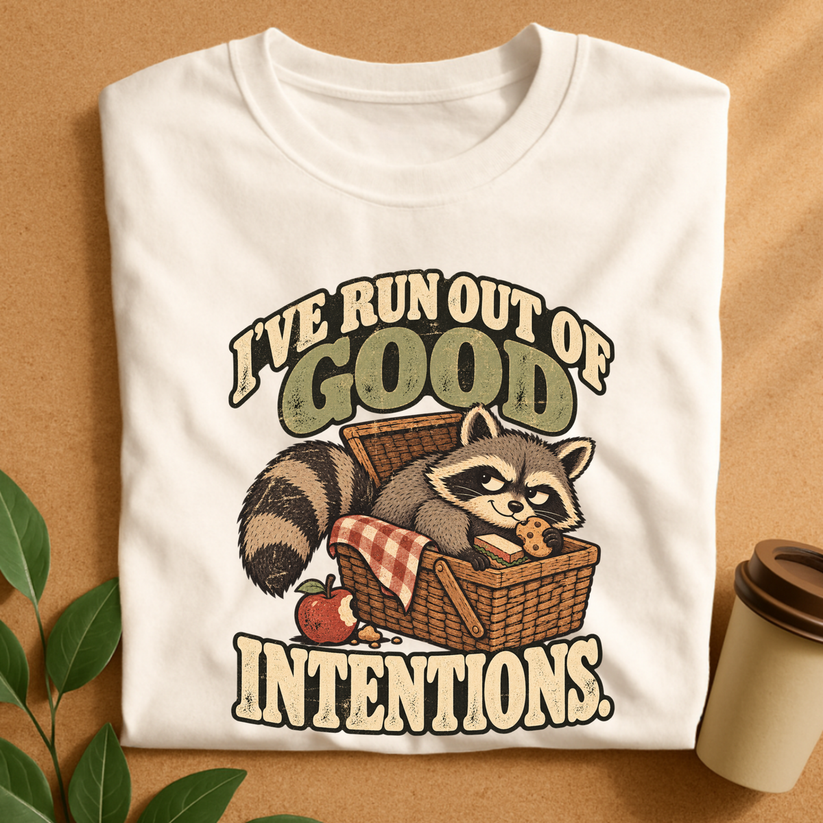 I’ve Run Out of Good Intentions Raccoon T-Shirt