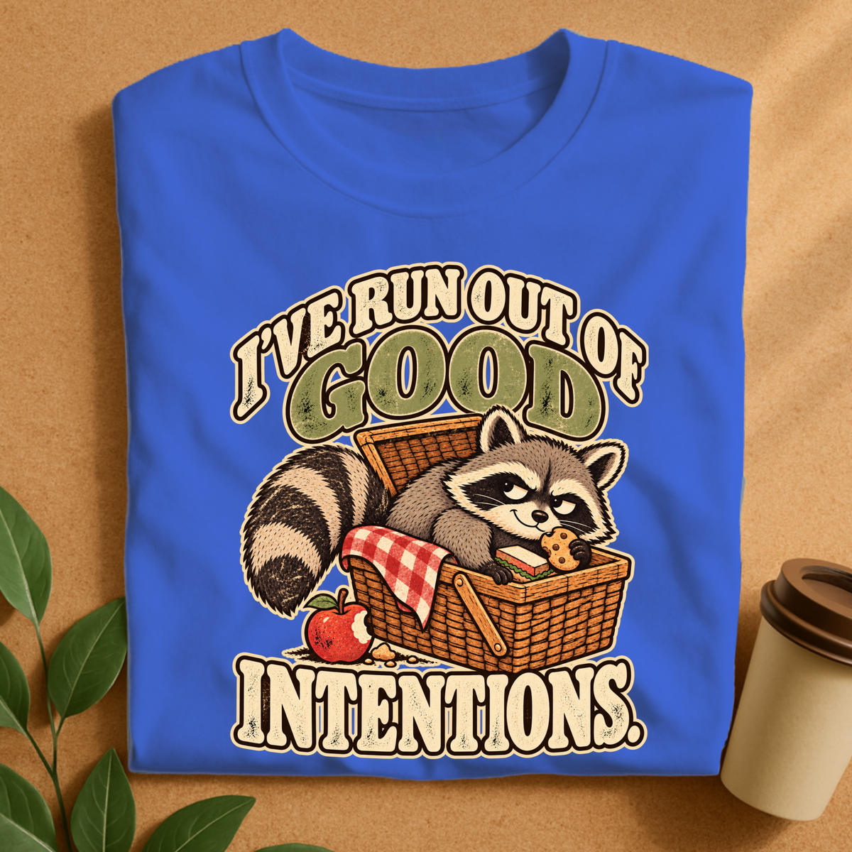 I’ve Run Out of Good Intentions Raccoon T-Shirt