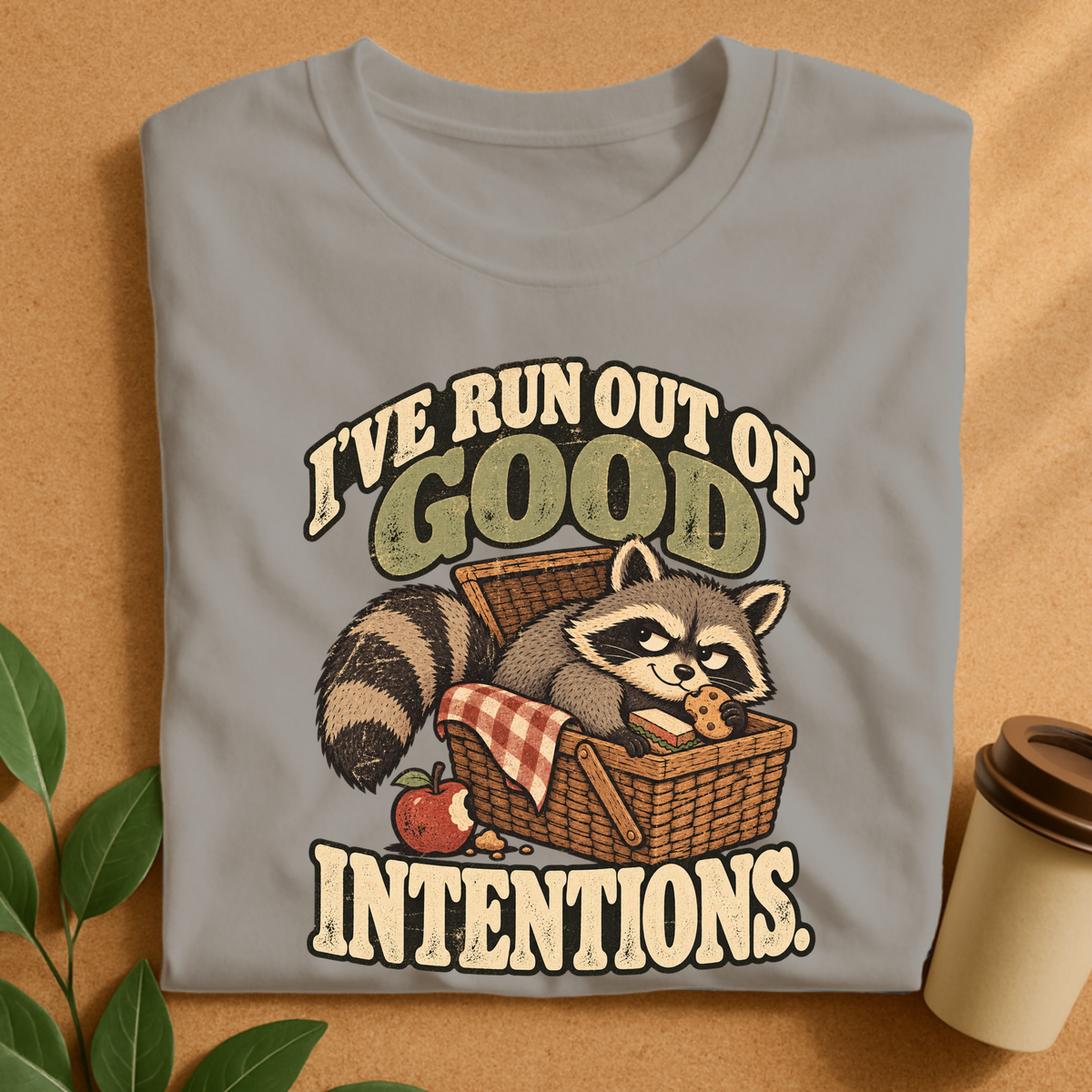 I’ve Run Out of Good Intentions Raccoon T-Shirt