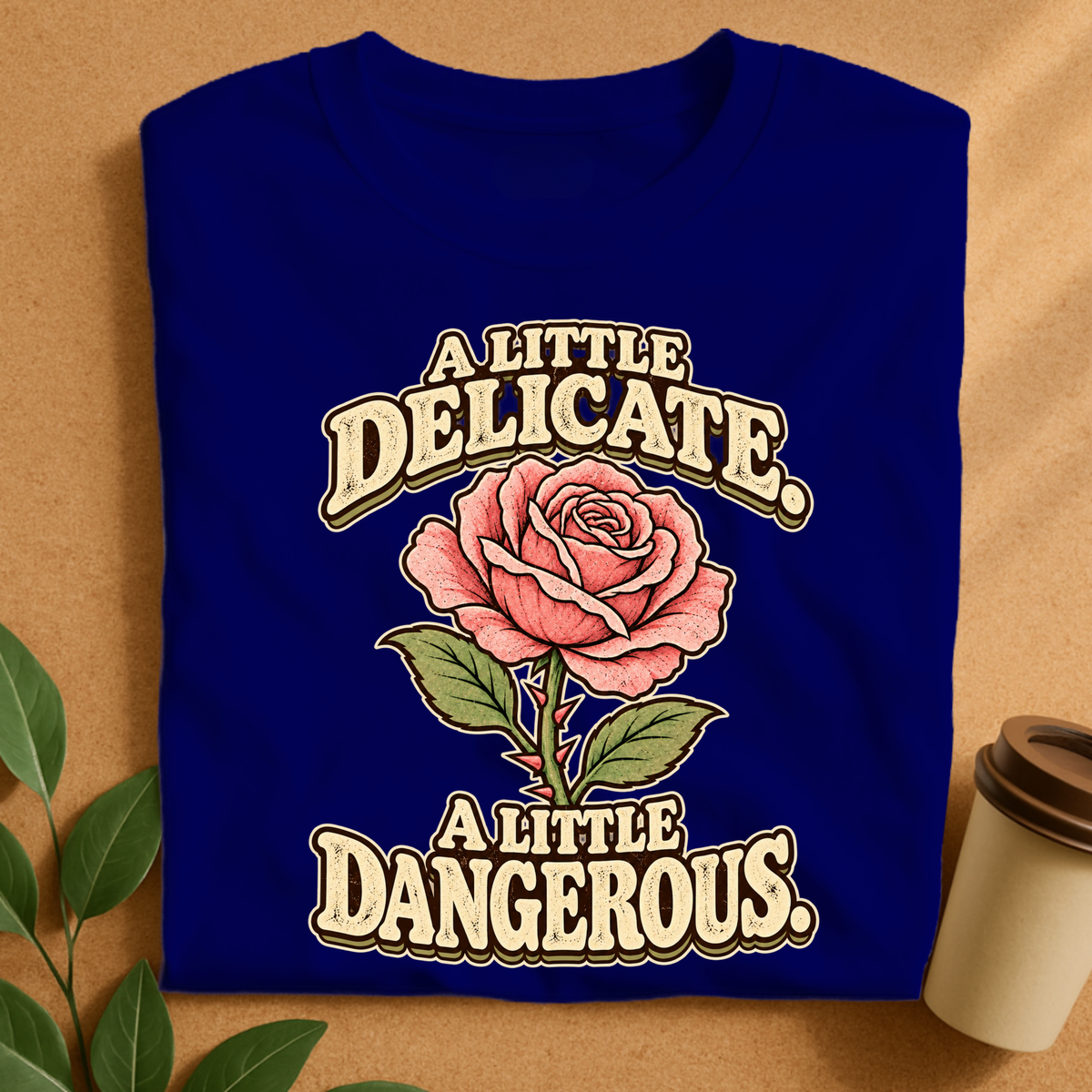 A Little Delicate A Little Dangerous Rose T-Shirt