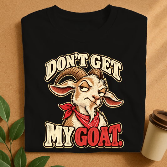 Don’t Get My Goat T-Shirt