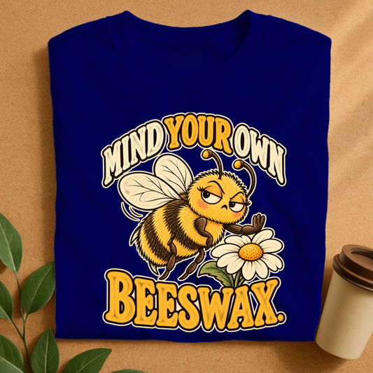 Mind Your Own Beeswax T-Shirt