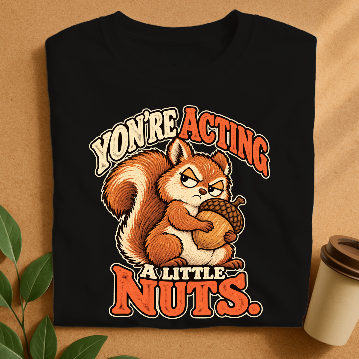 Acting a Little Nuts T-Shirt
