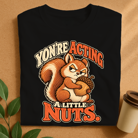 Acting a Little Nuts T-Shirt