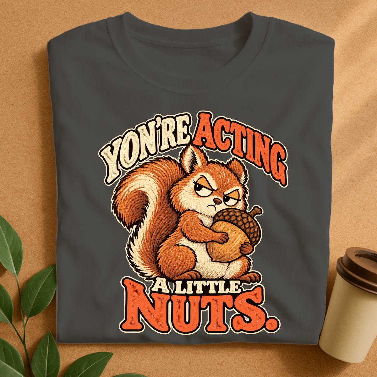 Acting a Little Nuts T-Shirt