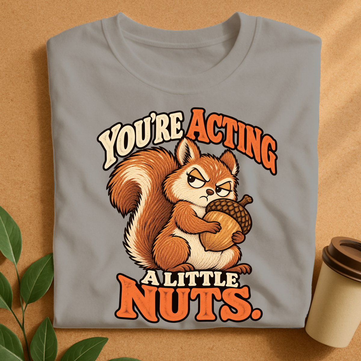 Acting a Little Nuts T-Shirt
