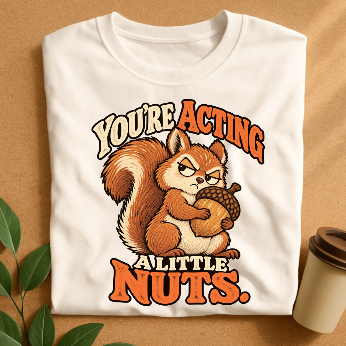 Acting a Little Nuts T-Shirt