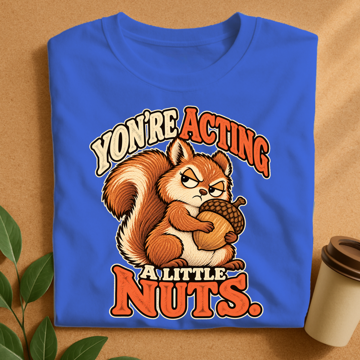 Acting a Little Nuts T-Shirt