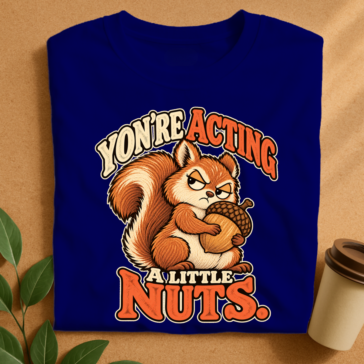 Acting a Little Nuts T-Shirt