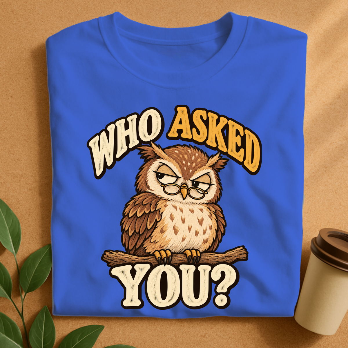 Did Anyone Ask Owl T-Shirt