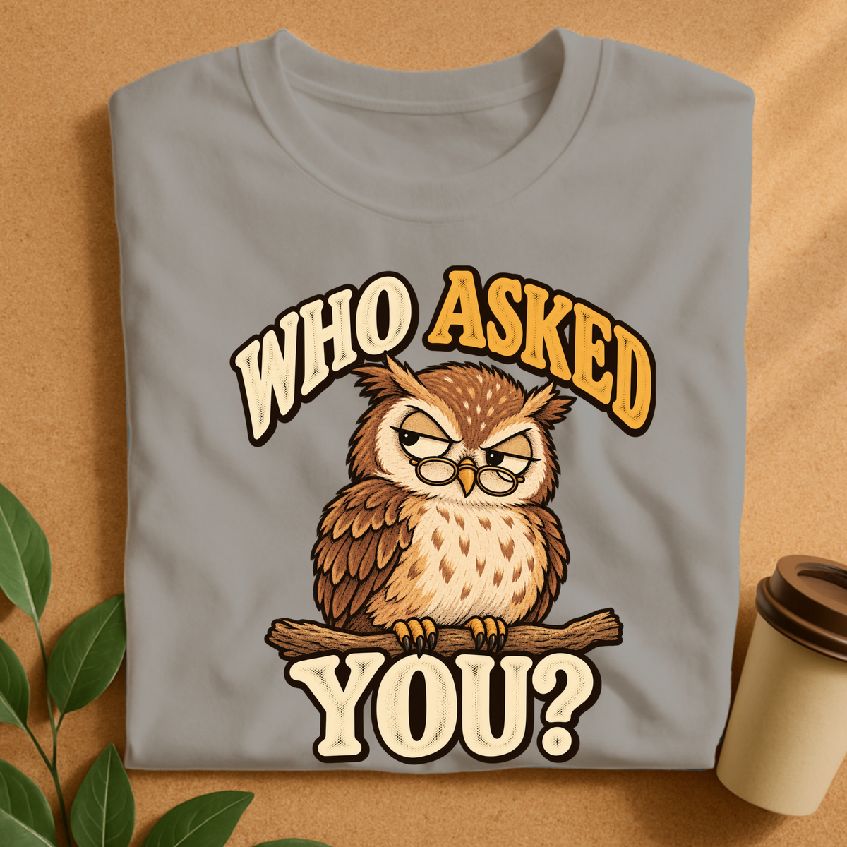 Did Anyone Ask Owl T-Shirt